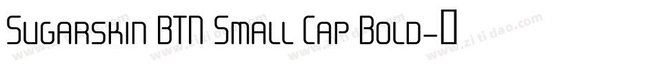 Sugarskin BTN Small Cap Bold字体转换
